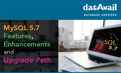 MySQL 5.7 Features, Enhancements and Upgrade Path