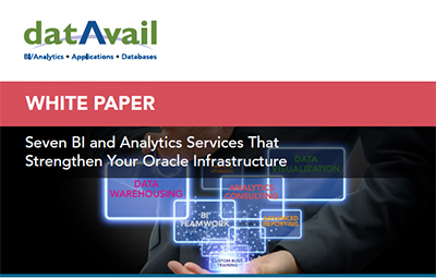 Seven BI and Analytics Services That Strengthen Your Oracle Infrastructure