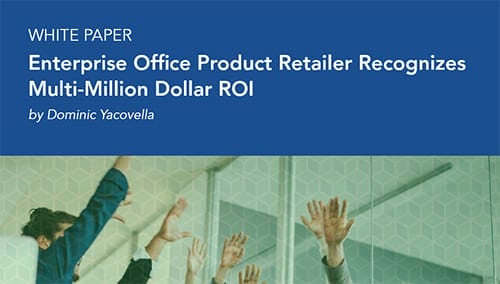 Enterprise Office Product Retailer Recognizes Multi-Million Dollar ROI