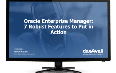 Oracle Enterprise Manager: Seven Robust Features to Put in Action