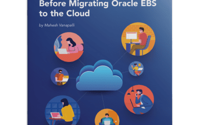 7 Factors to Consider Before Migrating Oracle EBS to the Cloud